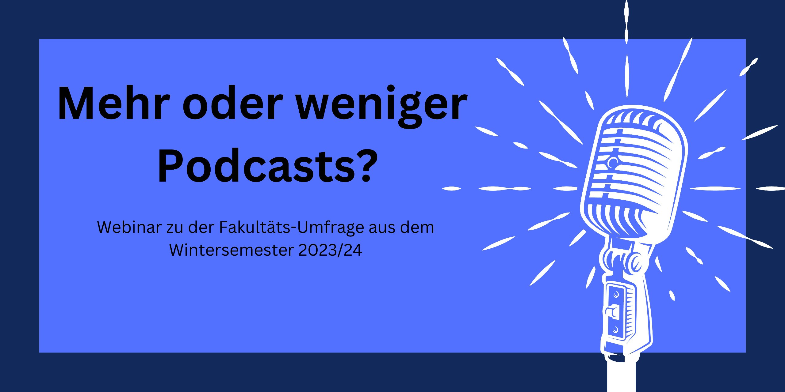 Ergebnisse zum Umfragewebinar WiSe 23/24: Mehr oder weniger Podcasts?